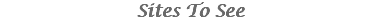 Sites To See 